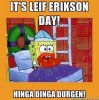 Its-Leif-Erikson-Day-Hinga-Dinga-Durgen-Spongebob-Squarepants-Picture.jpg