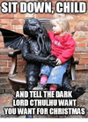 sit-down-child-and-tell-thedark-lord-cthulhu-want-you-9429918.png