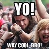 yo-way-cool-bro.jpg yo-way-cool-bro.jpg