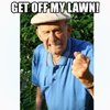 Get Off My Lawn (2).jpeg