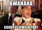 bwahaha-good-luck-with-that.jpg