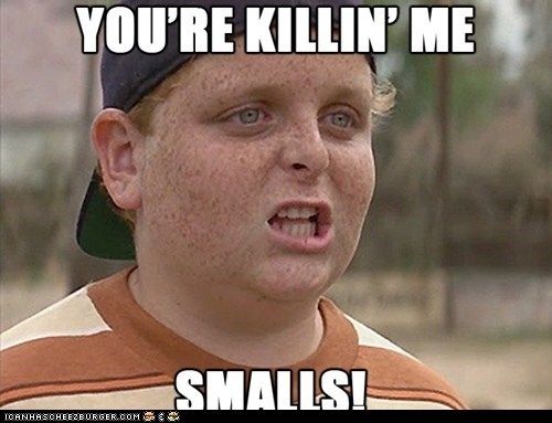 You're killin' me, Smalls! from The Sandlot | Favorite movie ...